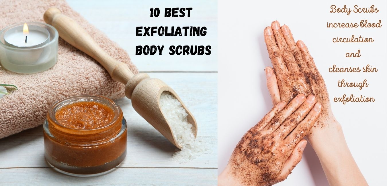 10 Best Exfoliating Body Scrubs – Let Your Skin Smile As Bright As You