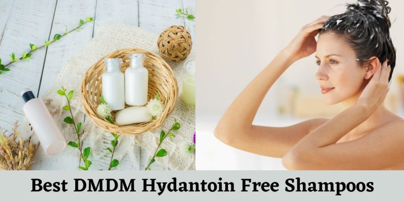 Best DMDM Hydantoin Free Shampoos – Wash Your Hair Worry-Free