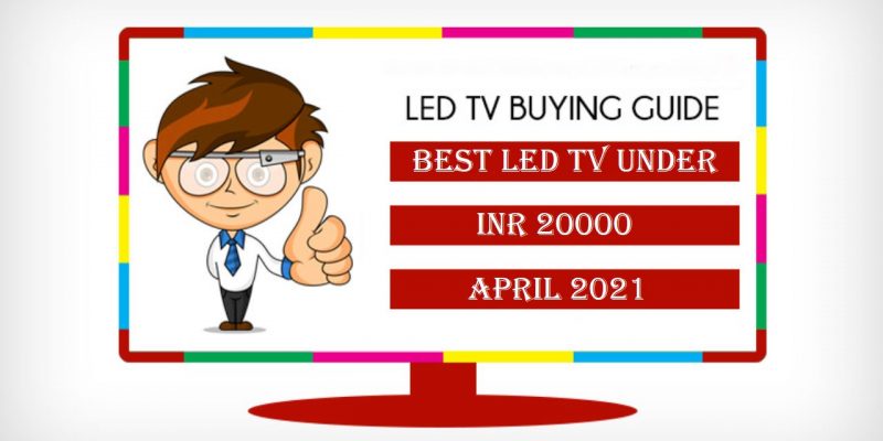 Best LED TVs Under 20000 in India – Get Features, Specifications & Price