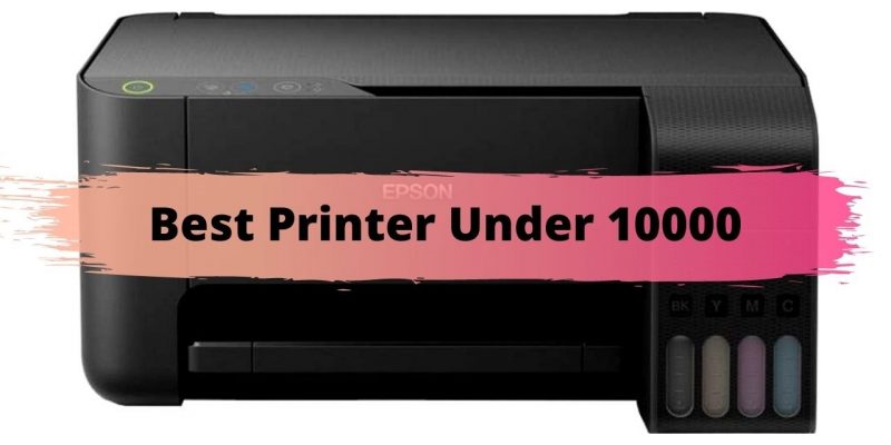Best Printers Under 10000 to Buy For Home & Office In India in 2021