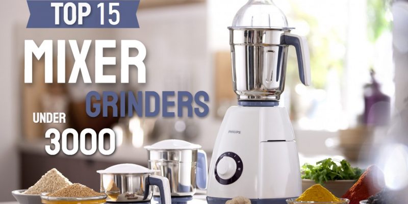 Best Mixer Grinders Under 3000 || List of Top 15 || Make Grinding Easier
